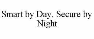 SMART BY DAY. SECURE BY NIGHT