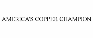 AMERICA'S COPPER CHAMPION