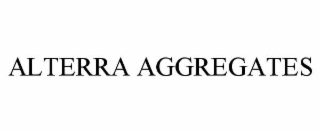 ALTERRA AGGREGATES