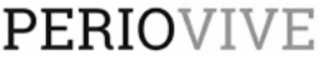 PERIOVIVE IN CAPITAL LETTERS WITH THE "PERIO" IN BLACK AND THE "VIVE" IN THE SAME OR DIFFERENT COLORS