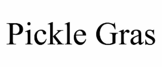 PICKLE GRAS