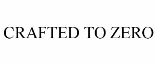 CRAFTED TO ZERO