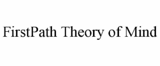 FIRSTPATH THEORY OF MIND