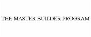 THE MASTER BUILDER PROGRAM