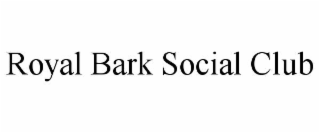 ROYAL BARK SOCIAL CLUB