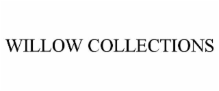 WILLOW COLLECTIONS