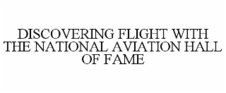 DISCOVERING FLIGHT WITH THE NATIONAL AVIATION HALL OF FAME
