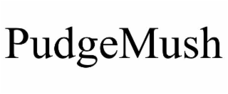 PUDGEMUSH