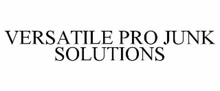 VERSATILE PRO JUNK SOLUTIONS