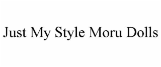 JUST MY STYLE MORU DOLLS