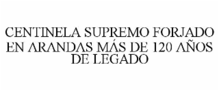 CENTINELA SUPREMO FORJADO EN ARANDAS MÁS DE 120 AÑOS DE LEGADO