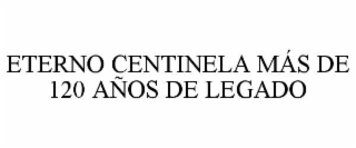 ETERNO CENTINELA MÁS DE 120 AÑOS DE LEGADO