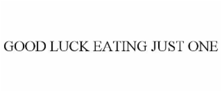 GOOD LUCK EATING JUST ONE