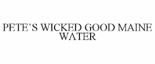 PETE’S WICKED GOOD MAINE WATER