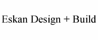 ESKAN DESIGN + BUILD