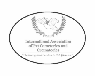 INTERNATIONAL ASSOCIATION OF PET CEMETERIES AND CREMATORIES "THE RECOGNIZED LEADERS IN PET AFTERCARE" IAOPCC