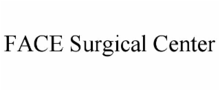 FACE SURGICAL CENTER
