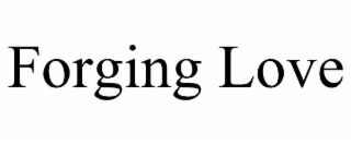 FORGING LOVE