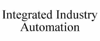 INTEGRATED INDUSTRY AUTOMATION
