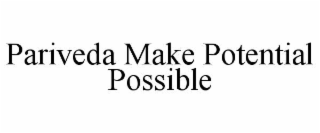 PARIVEDA MAKE POTENTIAL POSSIBLE