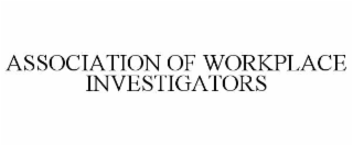 ASSOCIATION OF WORKPLACE INVESTIGATORS