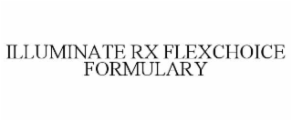 ILLUMINATE RX FLEXCHOICE FORMULARY