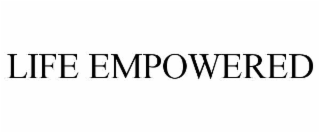 LIFE EMPOWERED