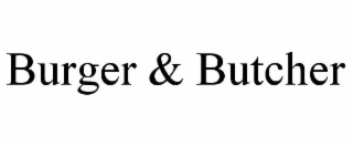 BURGER & BUTCHER
