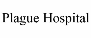 PLAGUE HOSPITAL
