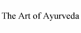 THE ART OF AYURVEDA