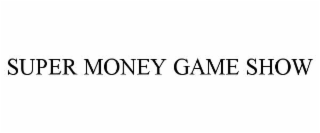 SUPER MONEY GAME SHOW
