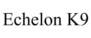 ECHELON K9