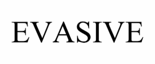 EVASIVE
