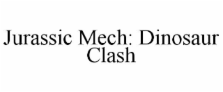 JURASSIC MECH: DINOSAUR CLASH