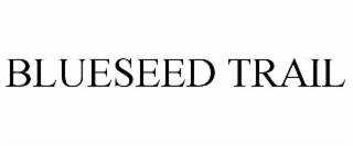 BLUESEED TRAIL