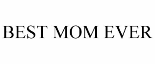 BEST MOM EVER