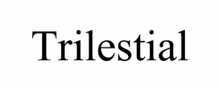 TRILESTIAL