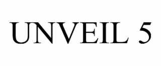 UNVEIL 5