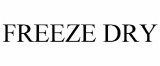 FREEZE DRY