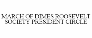 MARCH OF DIMES ROOSEVELT SOCIETY PRESIDENT CIRCLE