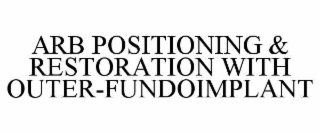 ARB POSITIONING & RESTORATION WITH OUTER-FUNDOIMPLANT