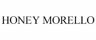HONEY MORELLO