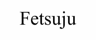 FETSUJU