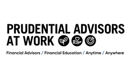 PRUDENTIAL ADVISORS AT WORK FINANCIAL ADVISORS / FINANCIAL EDUCATION / ANYTIME / ANYWHERE