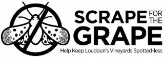 SCRAPE FOR THE GRAPE HELP KEEP LOUDOUN'S VINEYARDS SPOTTED-LESS