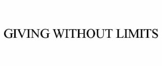 GIVING WITHOUT LIMITS