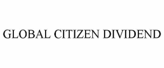 GLOBAL CITIZEN DIVIDEND