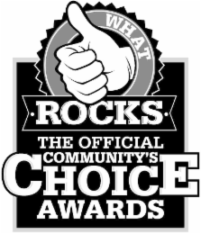 WHAT ROCKS THE OFFICIAL COMMUNITY'S CHOICE AWARDS