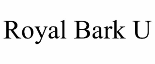 ROYAL BARK U