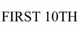 FIRST 10TH